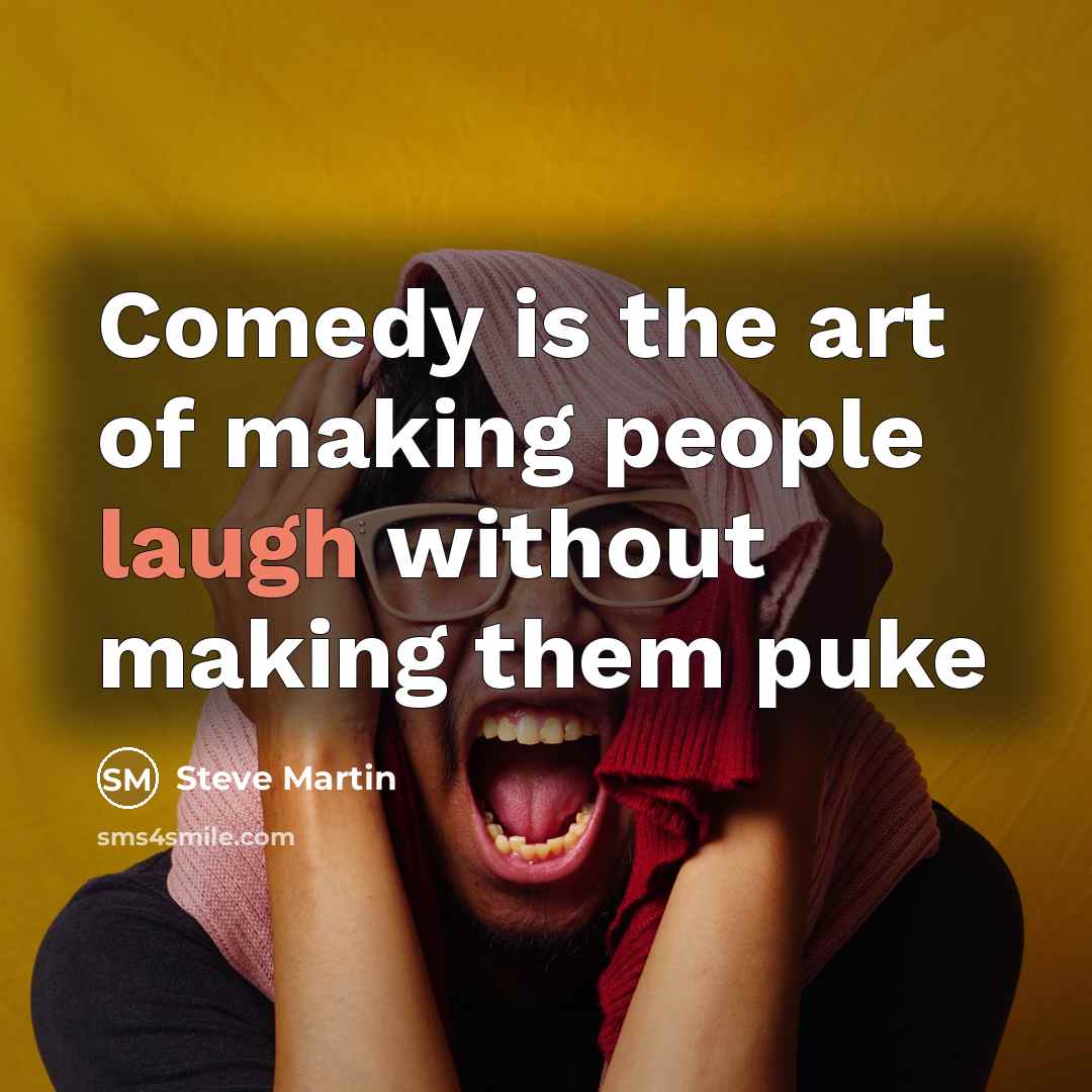 “Comedy is the art of making people laugh without making…” quote by Steve Martin