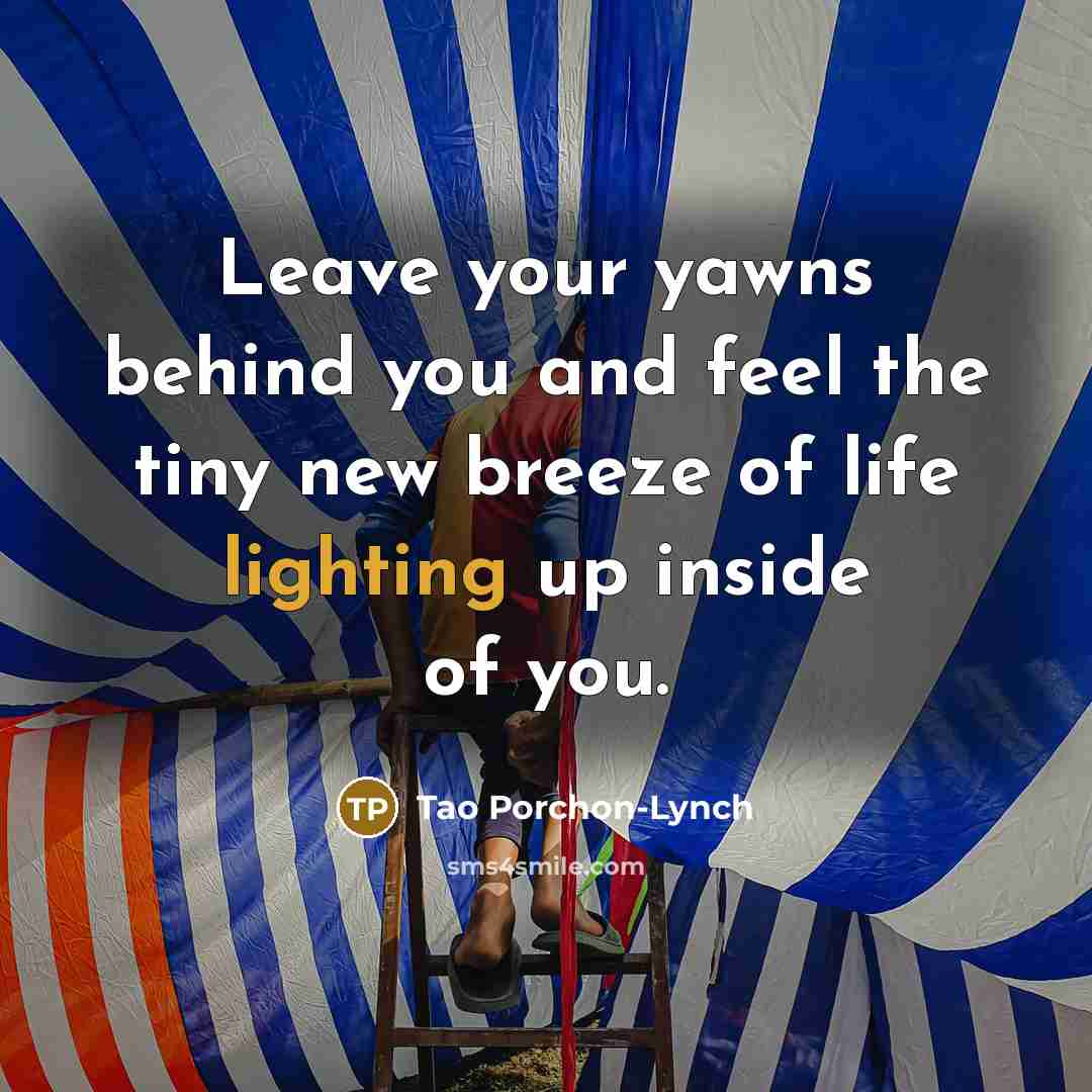 “Leave your yawns behind you and feel the tiny new…” quote by Tao Porchon-Lynch