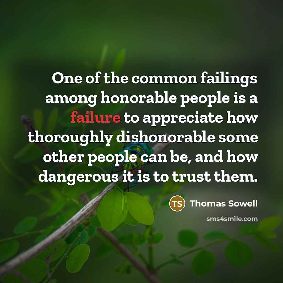 “One of the common failings among honorable people is a…” quote by Thomas Sowell