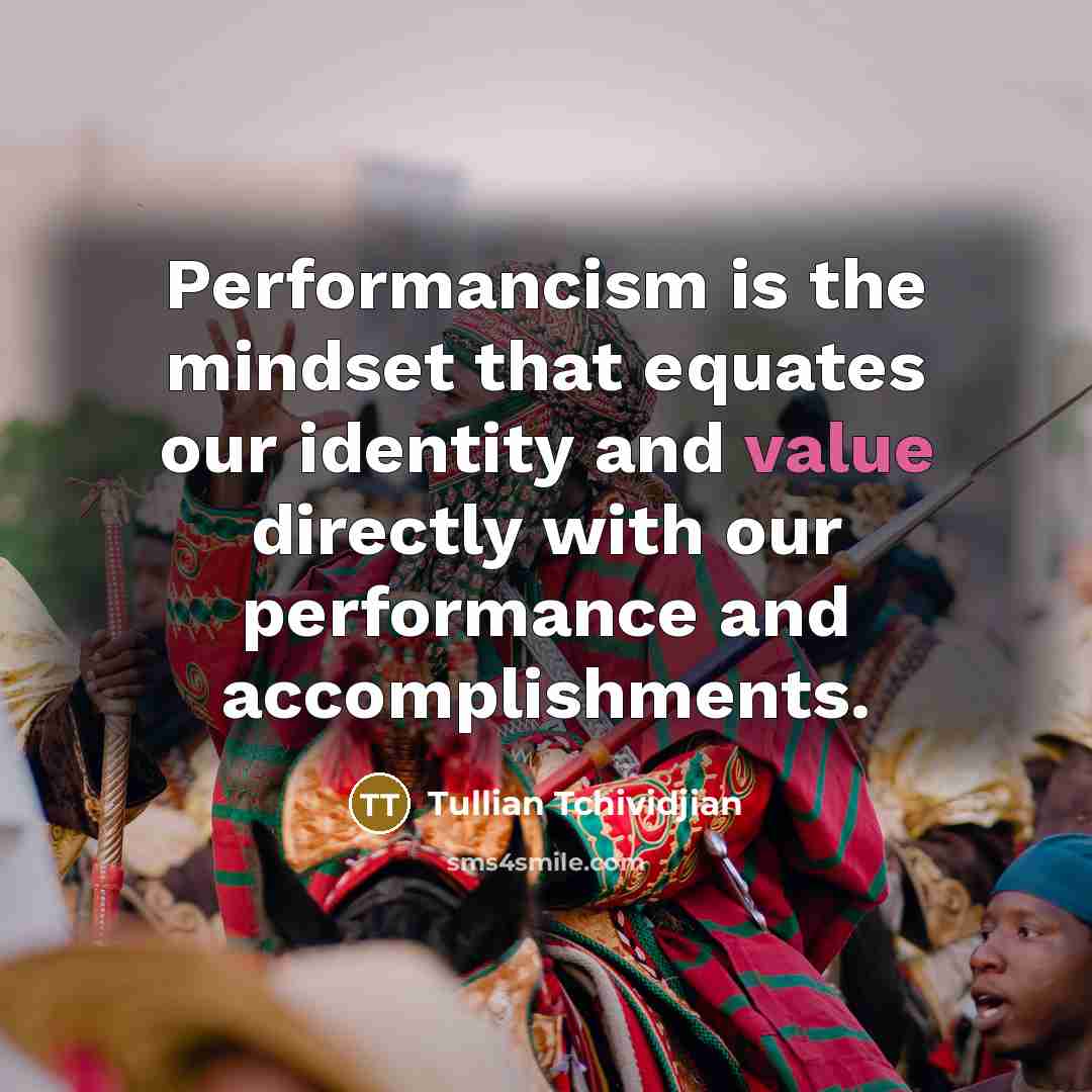 “Performancism is the mindset that equates our identity and value…” quote by Tullian Tchividjian