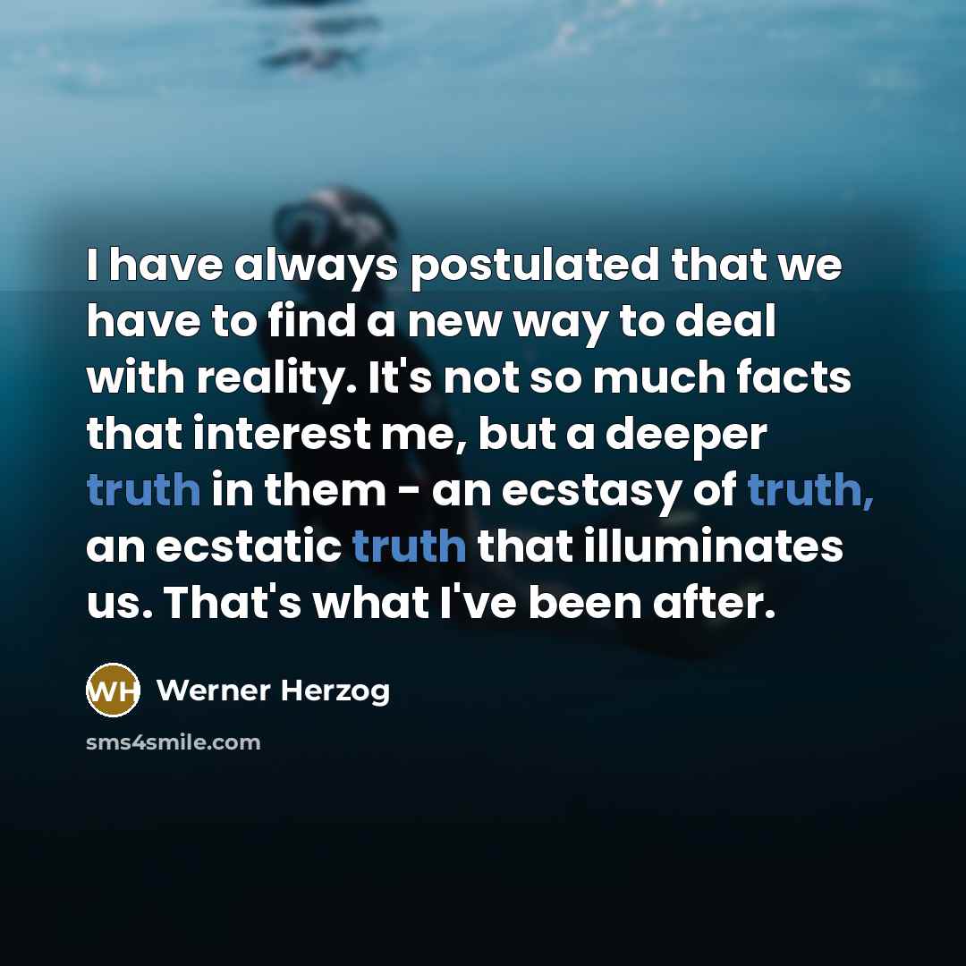 “I have always postulated that we have to find a…” quote by Werner Herzog