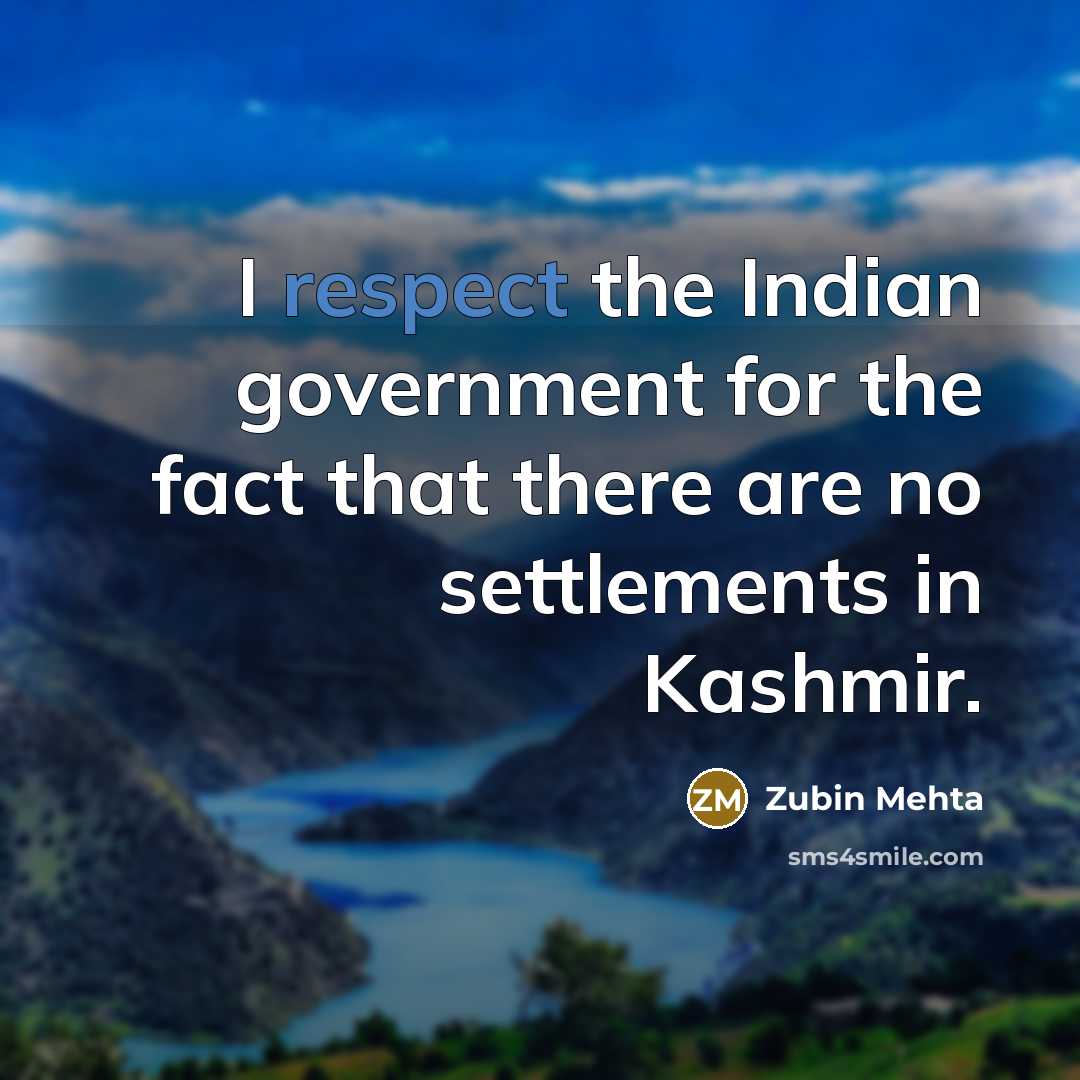 “I respect the Indian government for the fact that there…” quote by Zubin Mehta