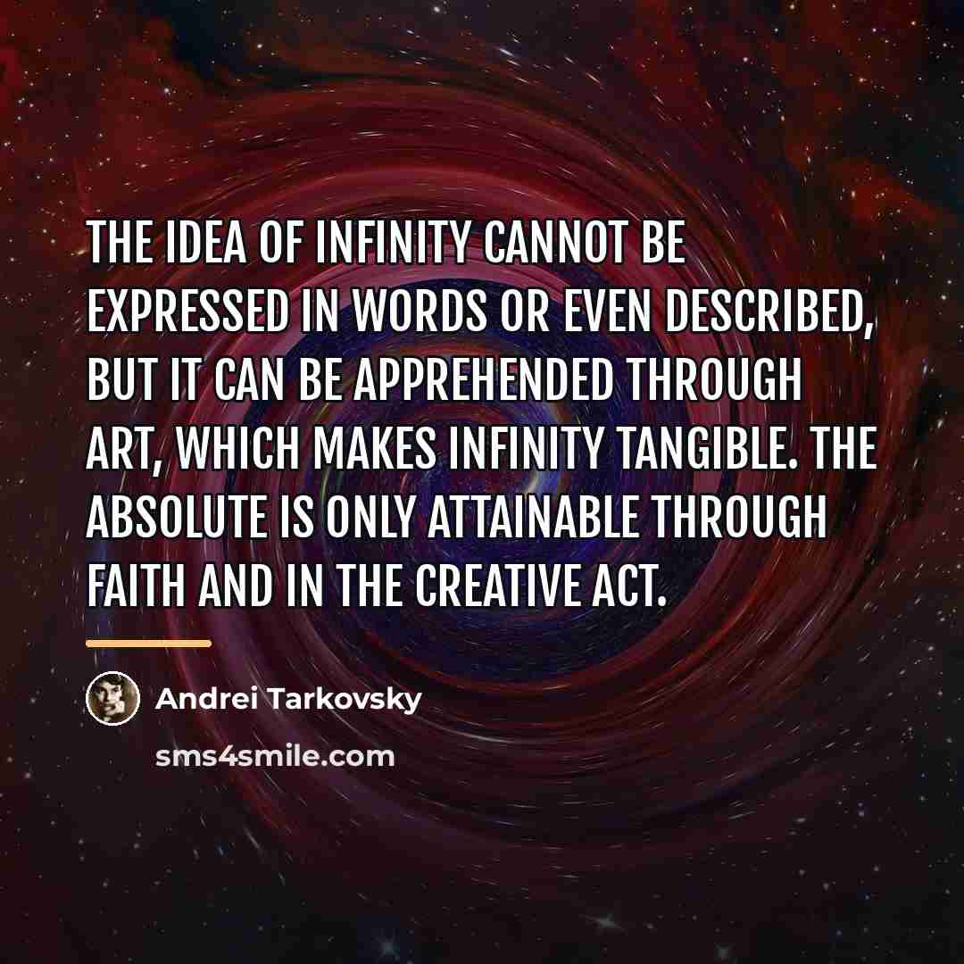 “The idea of infinity cannot be expressed in words or…” quote by Andrei Tarkovsky