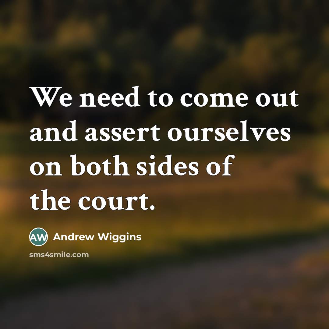 “We need to come out and assert ourselves on both…” quote by Andrew Wiggins