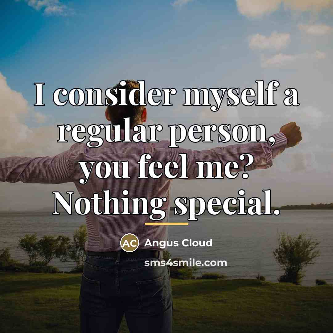 “I consider myself a regular person, you feel me? Nothing…” quote by Angus Cloud