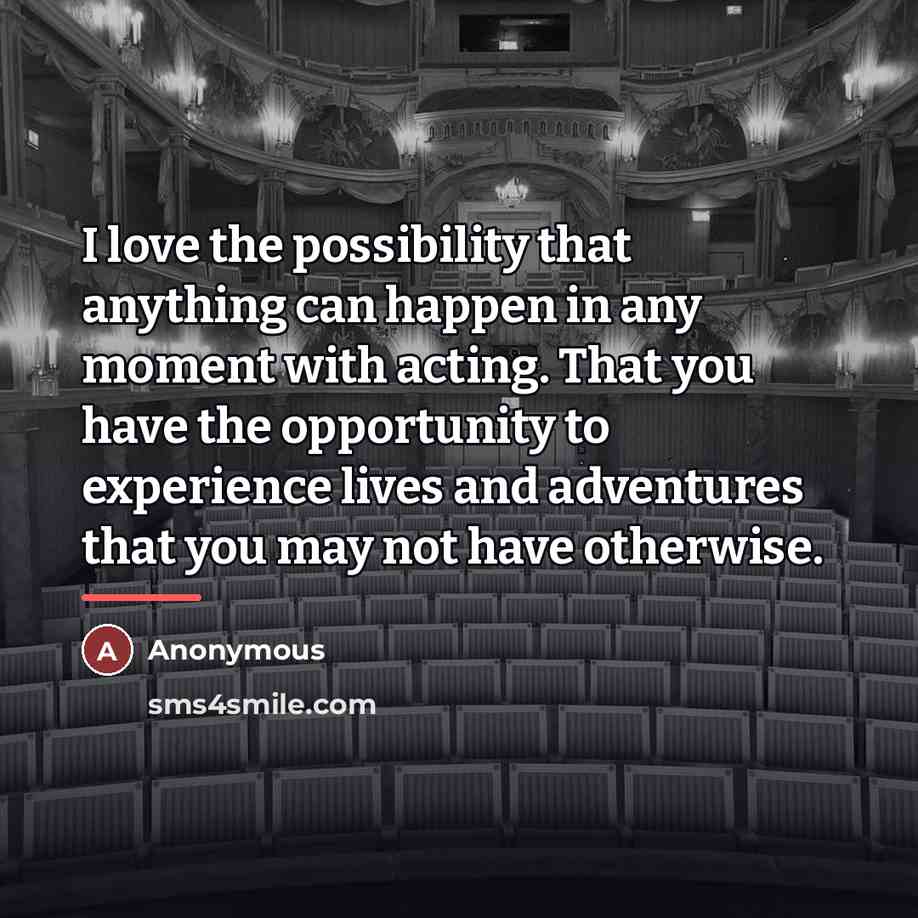 “I love the possibility that anything can happen in any…” quote by Anonymous