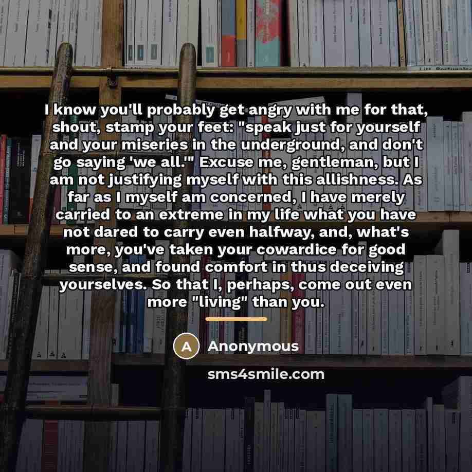 “I know you'll probably get angry with me for that,…” quote by Anonymous