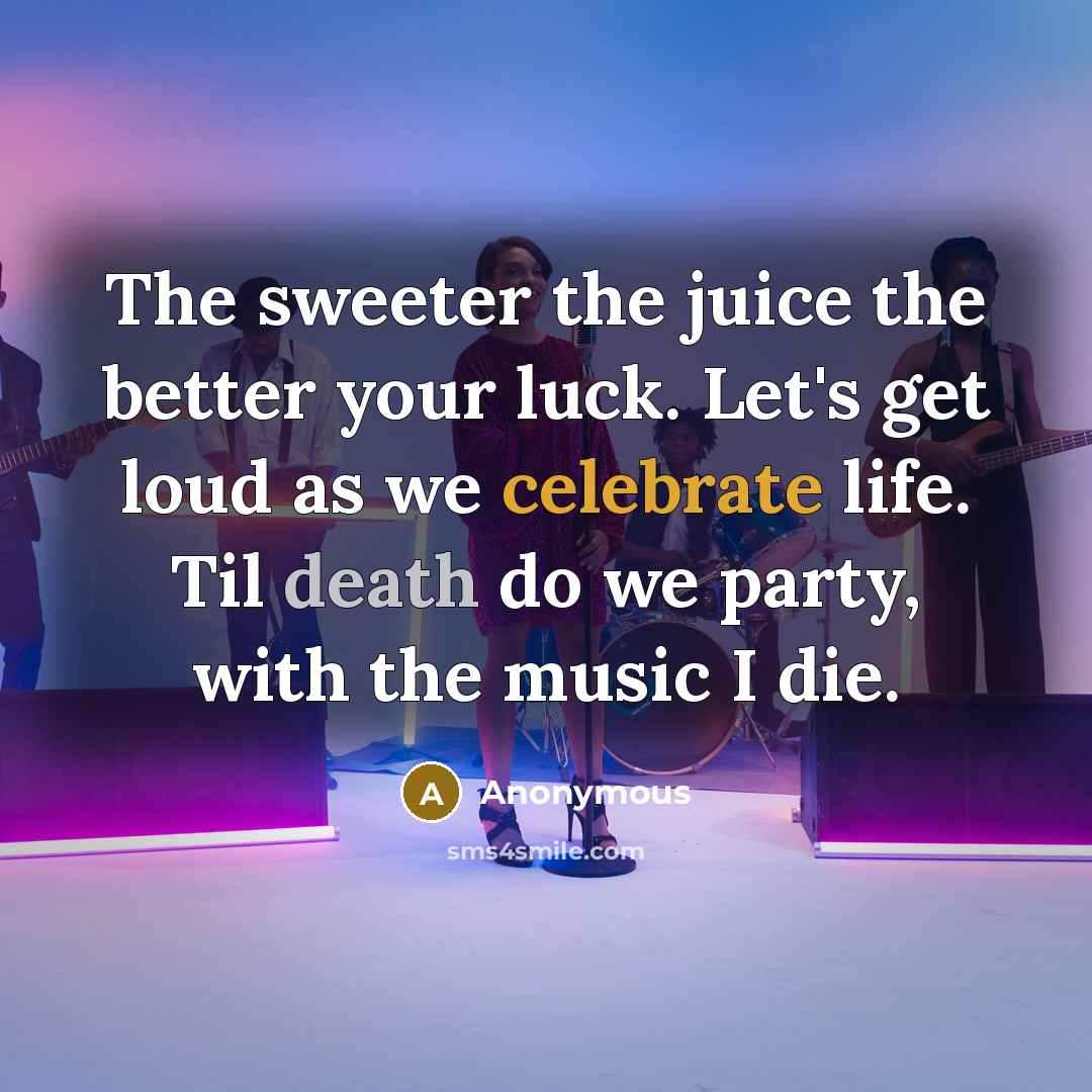 “The sweeter the juice the better your luck. Let's get…” quote by Anonymous