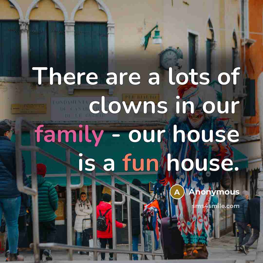 “There are a lots of clowns in our family -…” quote by Anonymous