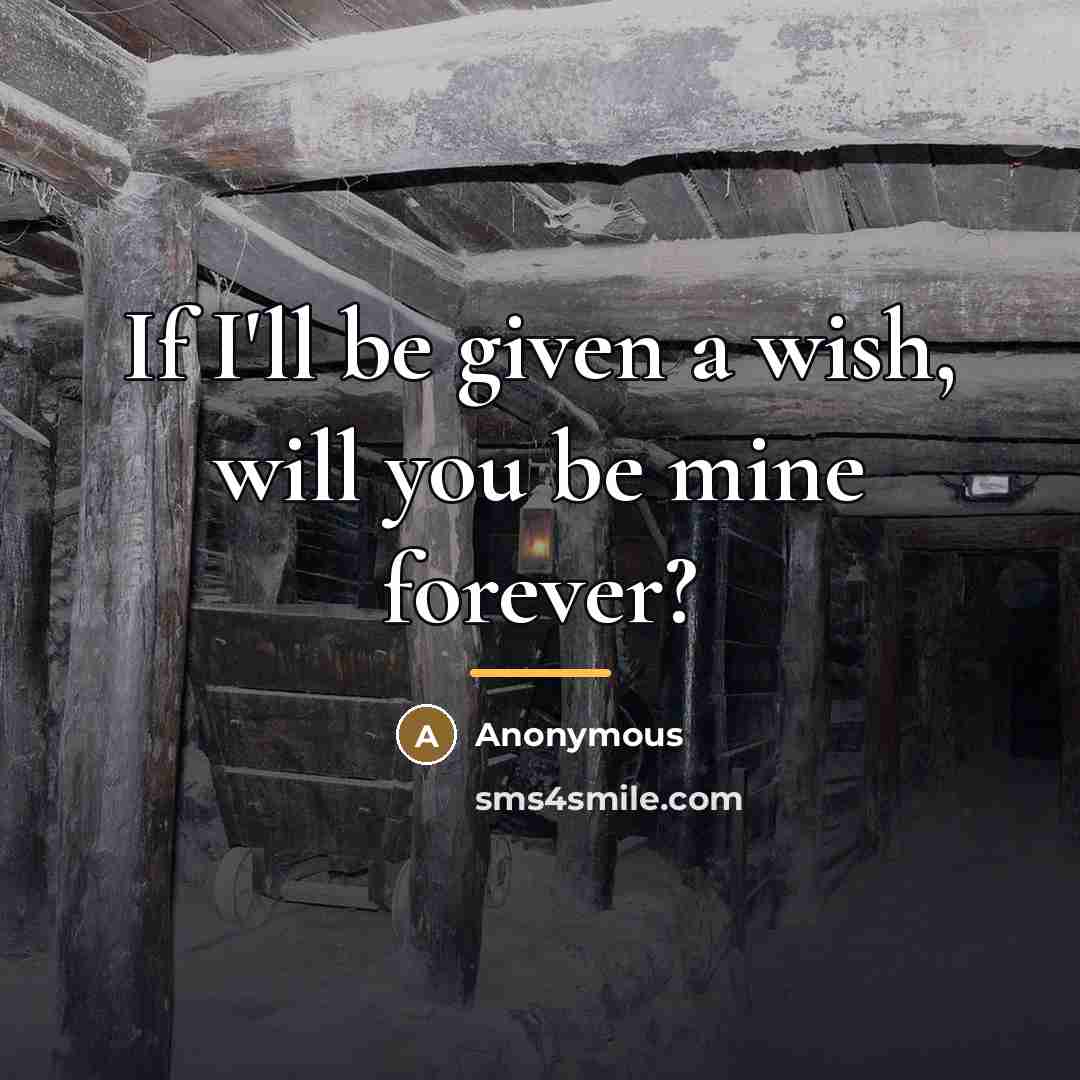 “If I'll be given a wish, will you be mine…” quote by Anonymous