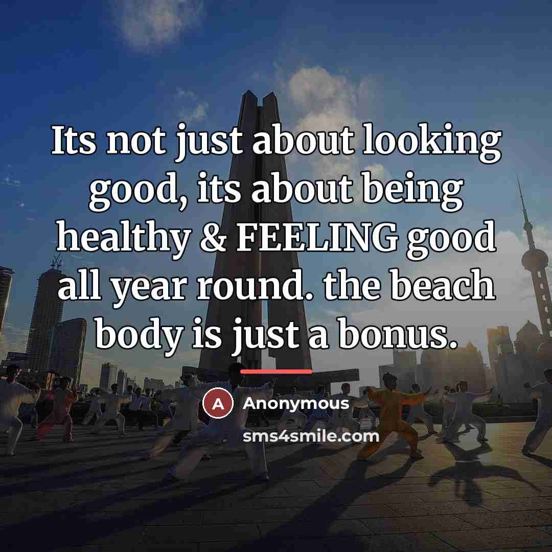 “Its not just about looking good, its about being healthy…” quote by Anonymous