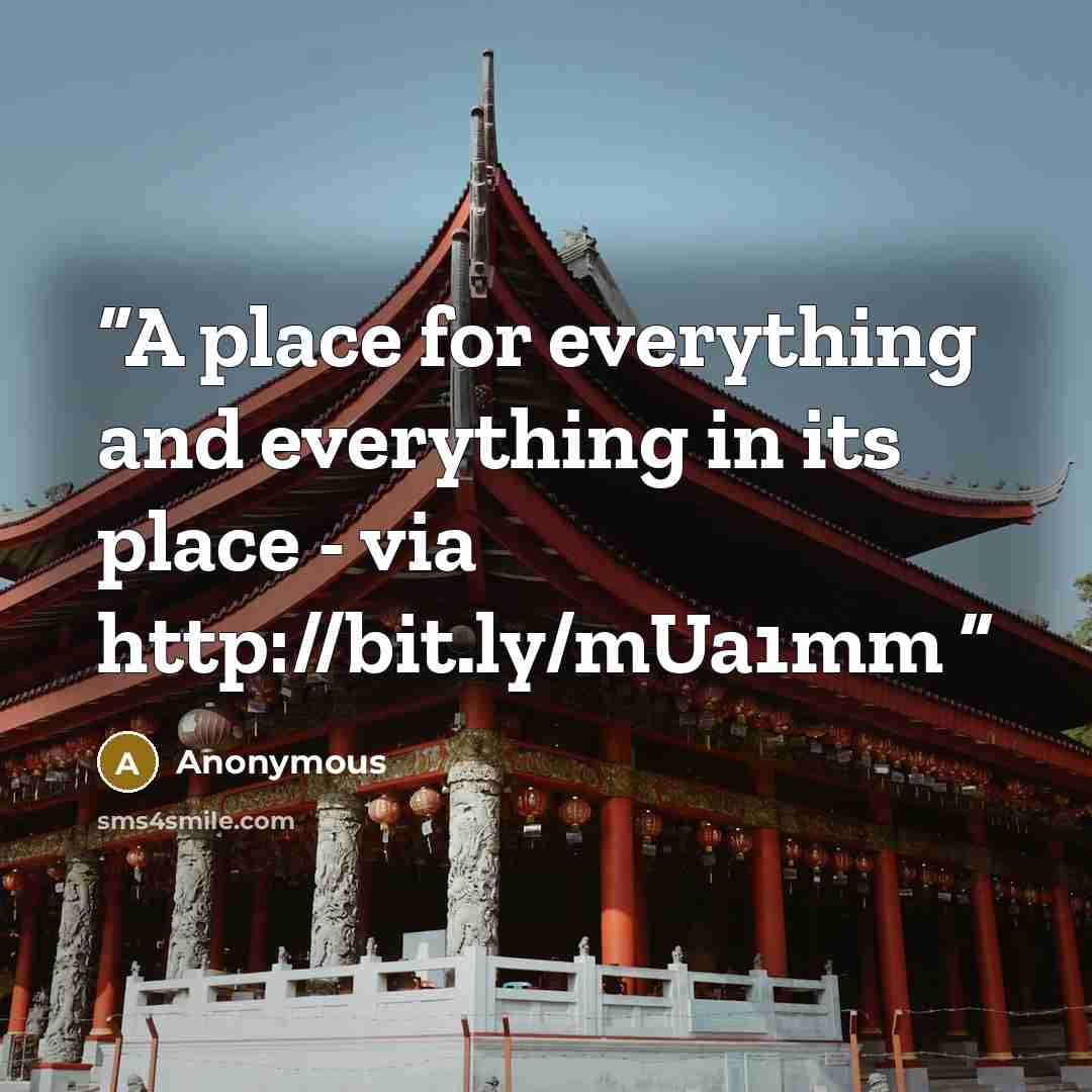 “A place for everything and everything in its place - via http://bit.ly/mUa1mm” quote by Anonymous