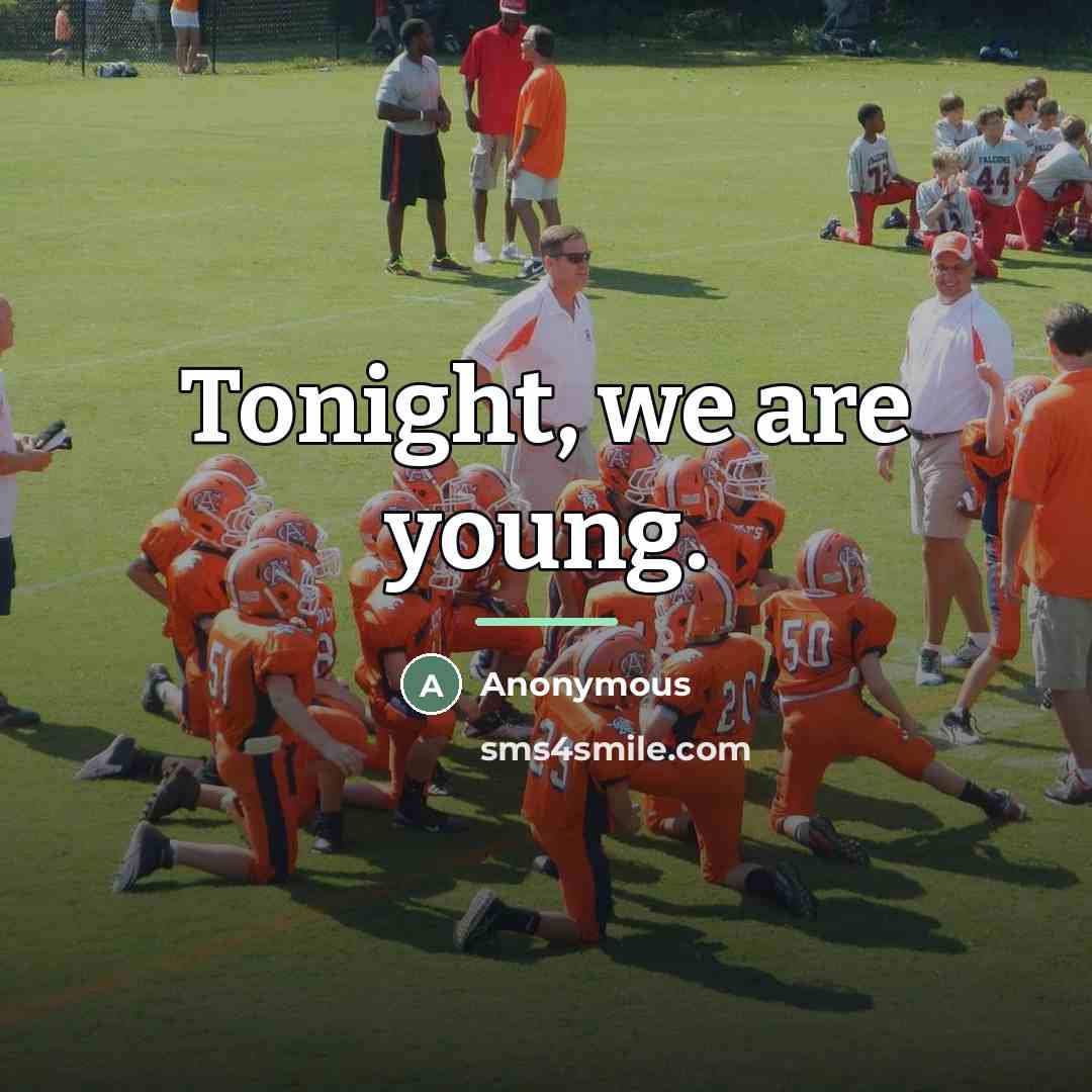 “Tonight, we are young.…” quote by Anonymous