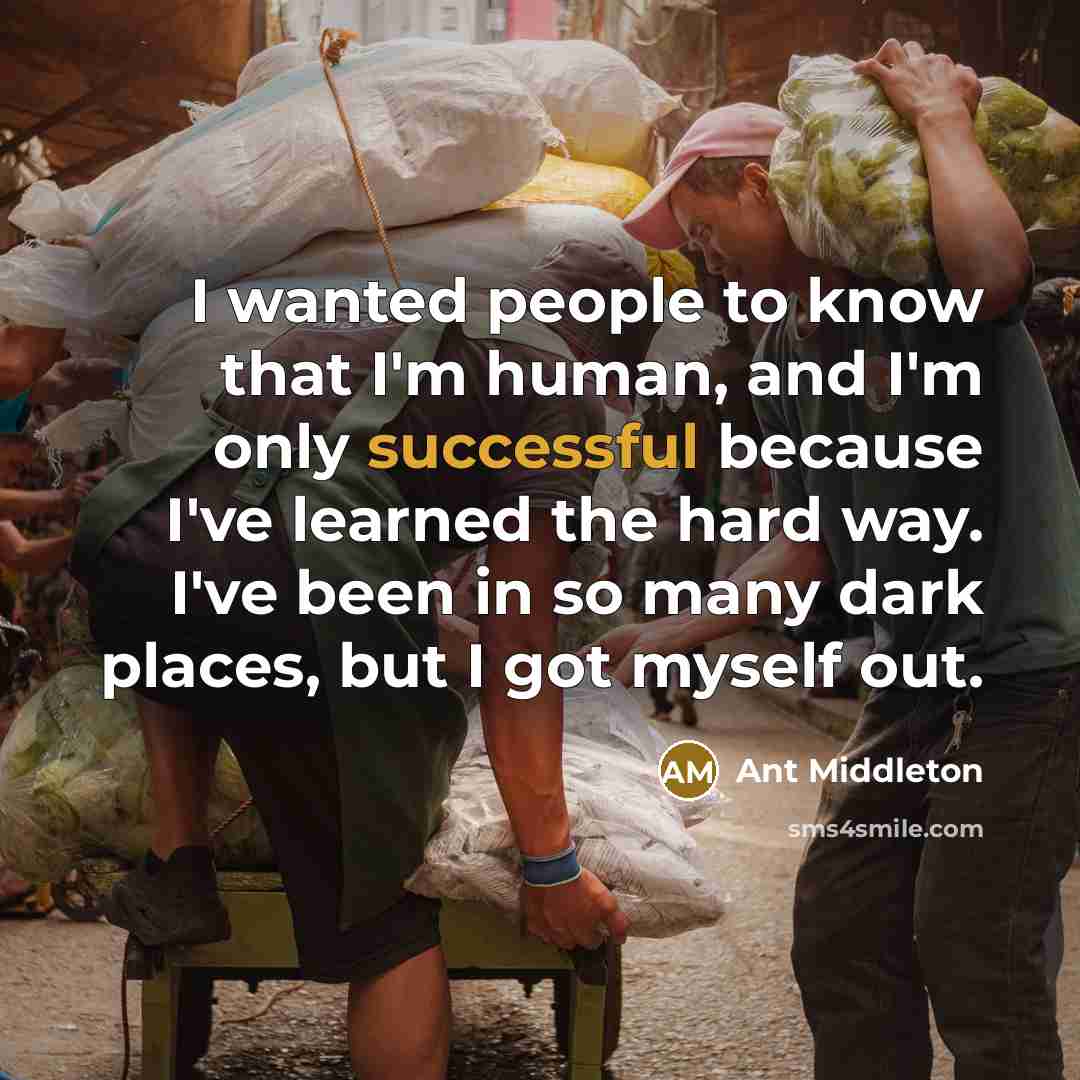 “I wanted people to know that I'm human, and I'm…” quote by Ant Middleton