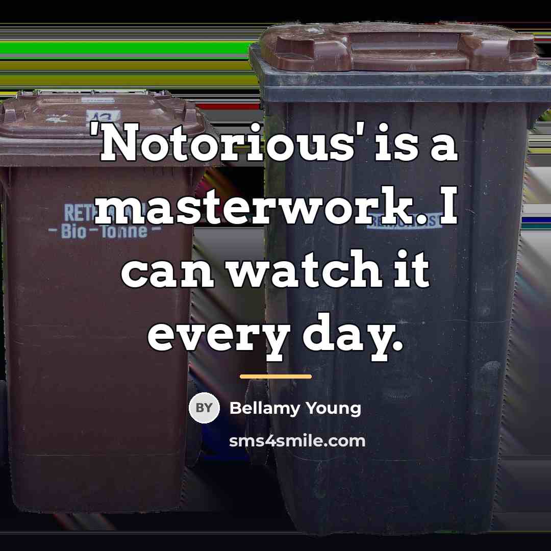 “'Notorious' is a masterwork. I can watch it every day.…” quote by Bellamy Young