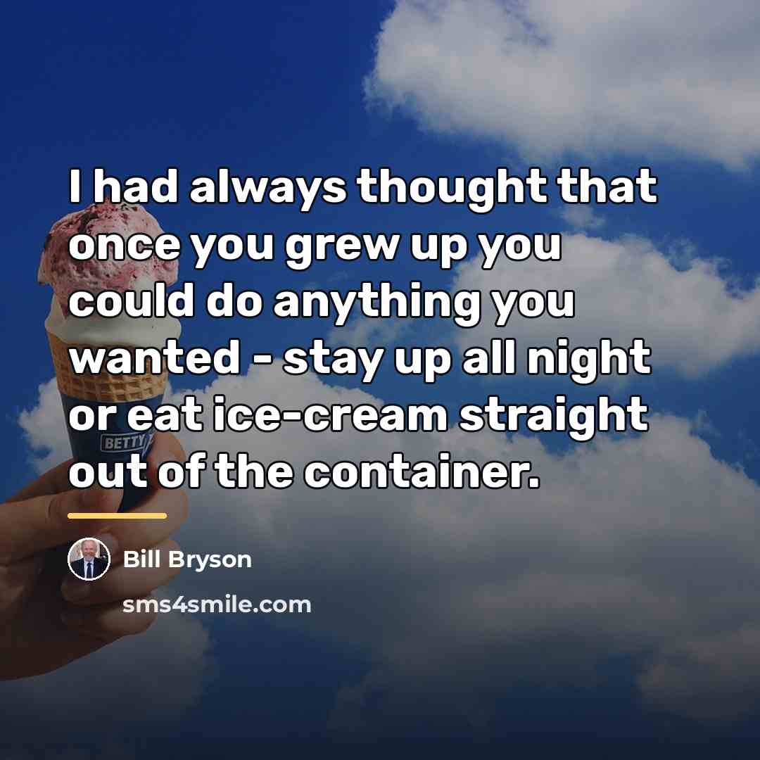 “I had always thought that once you grew up you…” quote by Bill Bryson