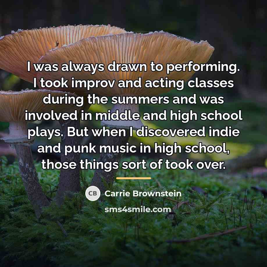 “I was always drawn to performing. I took improv and…” quote by Carrie Brownstein
