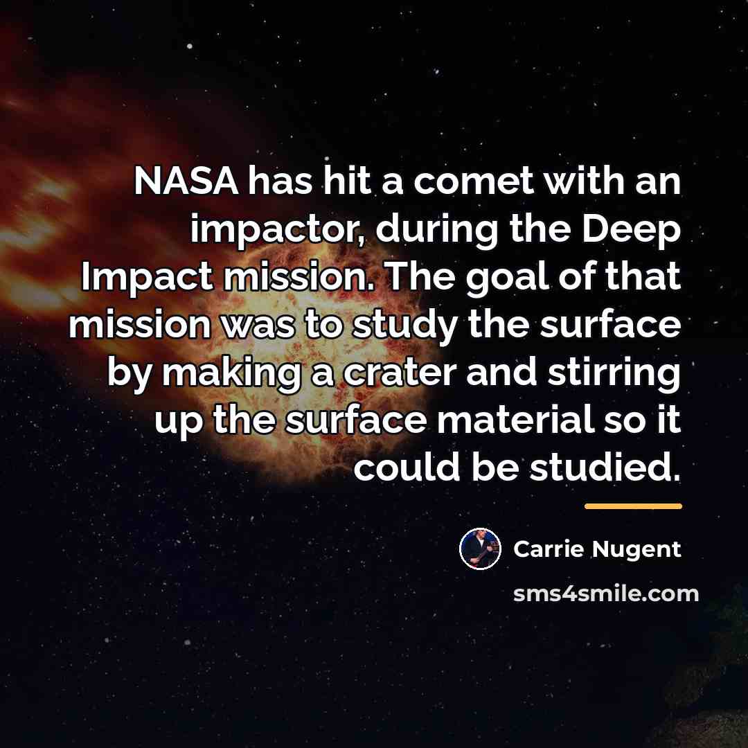 “NASA has hit a comet with an impactor, during the…” quote by Carrie Nugent
