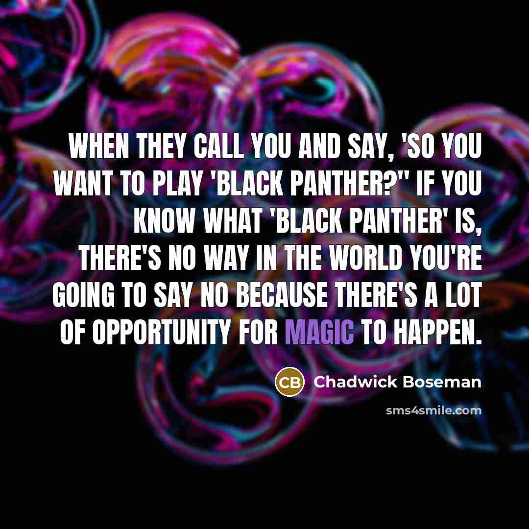 “When they call you and say, 'So you want to…” quote by Chadwick Boseman