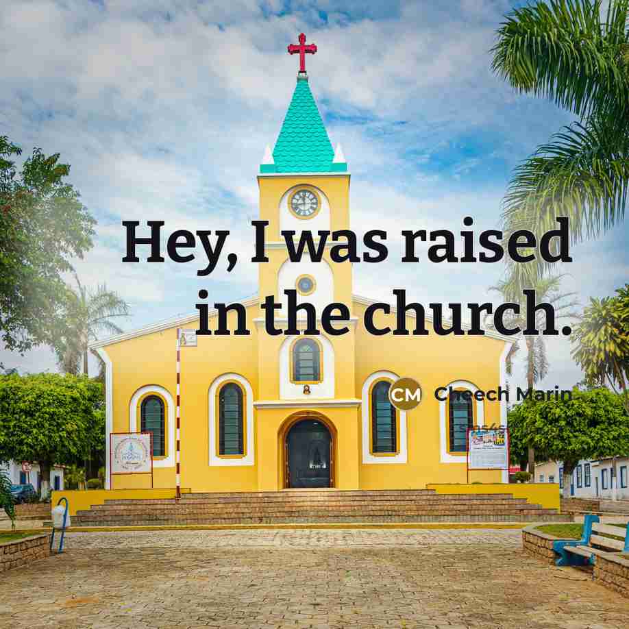 “Hey, I was raised in the church.…” quote by Cheech Marin