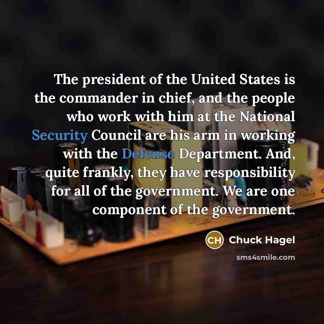 “The president of the United States is the commander in…” quote by Chuck Hagel