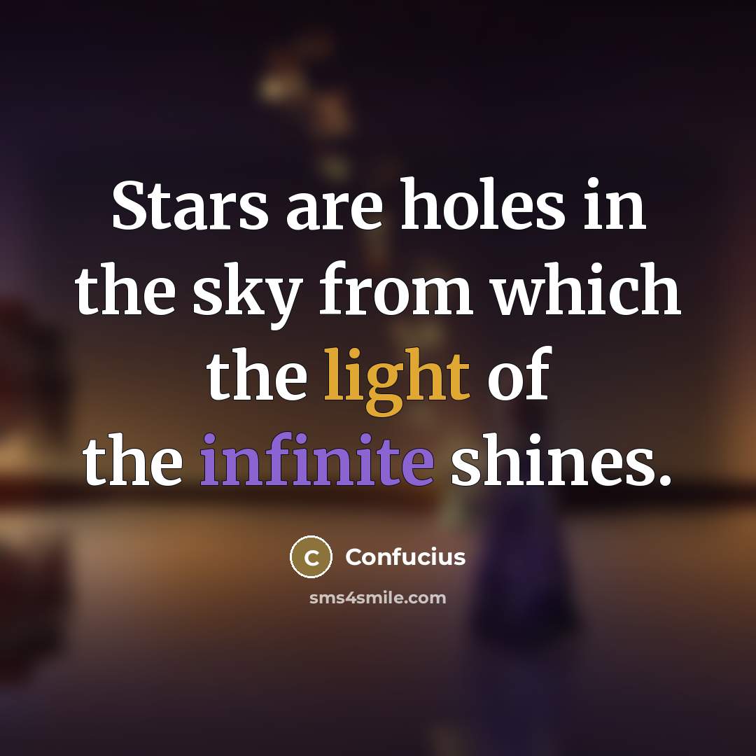 “Stars are holes in the sky from which the light…” quote by Confucius