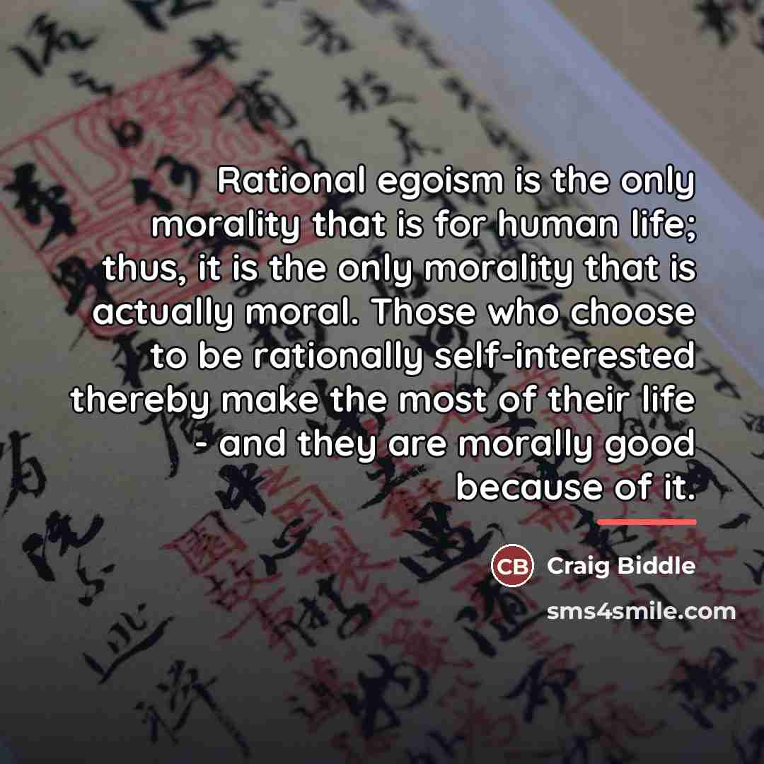 “Rational egoism is the only morality that is for human…” quote by Craig Biddle