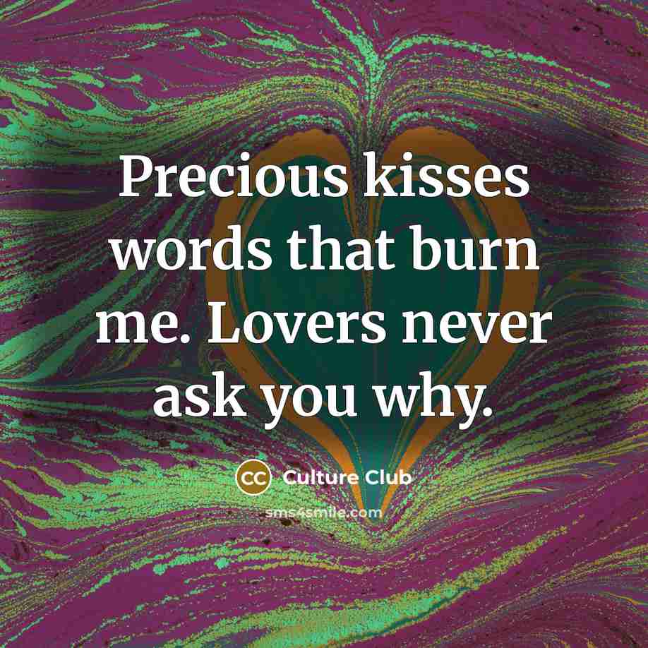 “Precious kisses words that burn me. Lovers never ask you why.” quote by Culture Club
