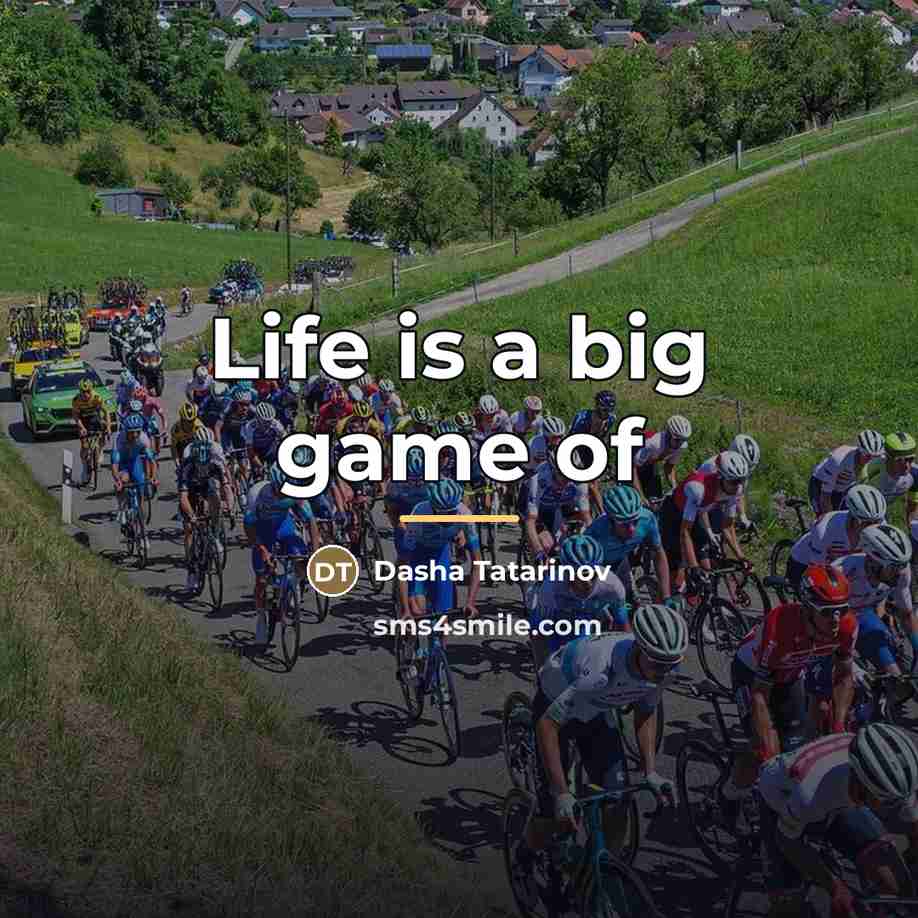 “Life is a big game of…” quote by Dasha Tatarinov