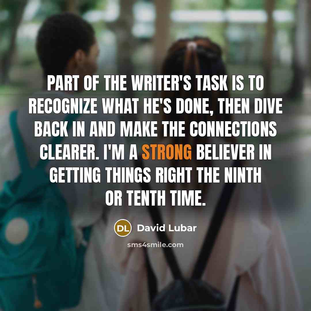 “Part of the writer's task is to recognize what he's…” quote by David Lubar