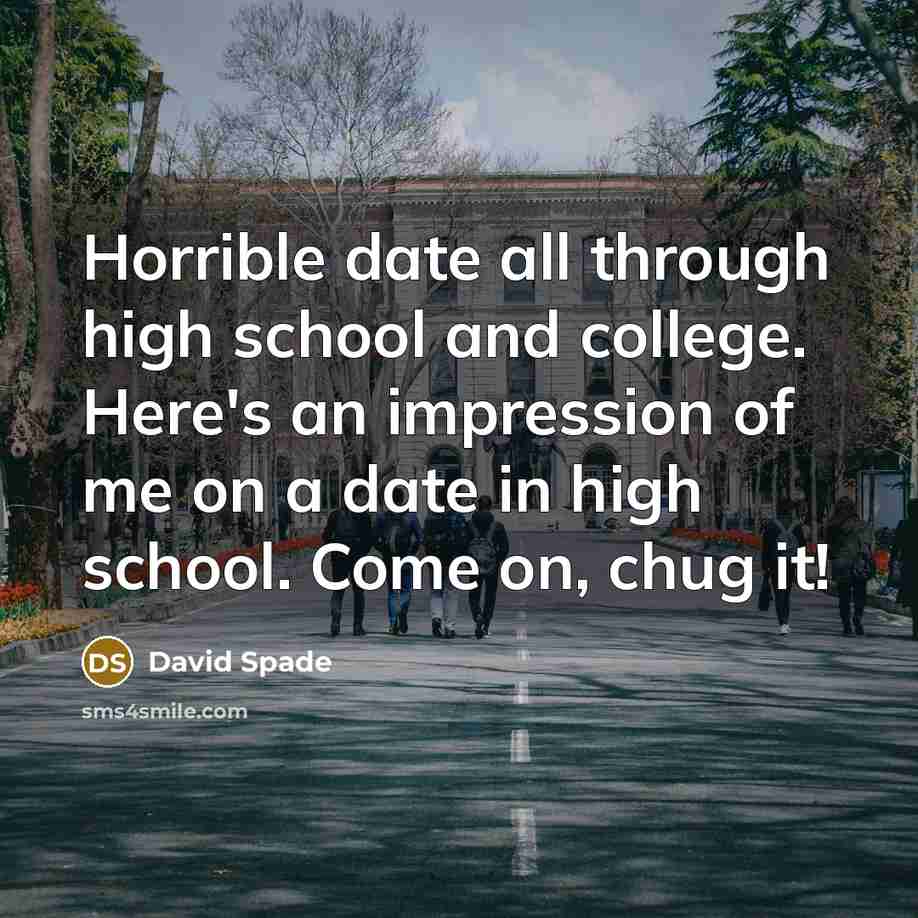 “Horrible date all through high school and college. Here's an…” quote by David Spade