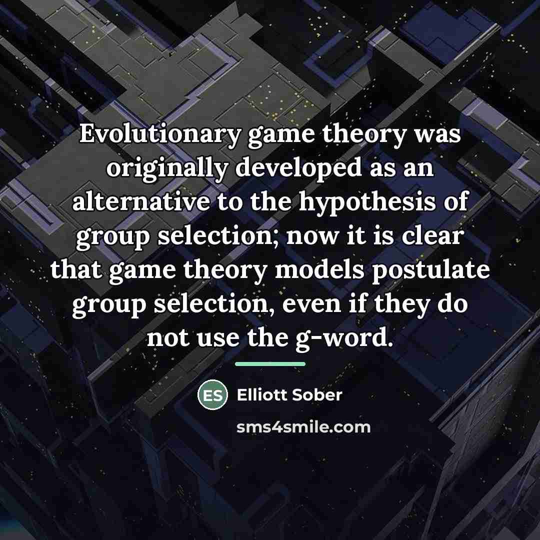 “Evolutionary game theory was originally developed as an alternative to…” quote by Elliott Sober