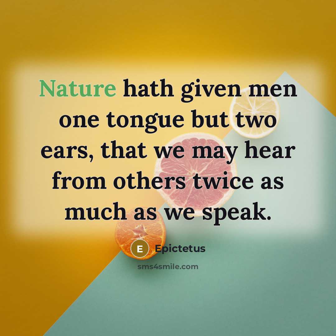 “Nature hath given men one tongue but two ears, that…” quote by Epictetus