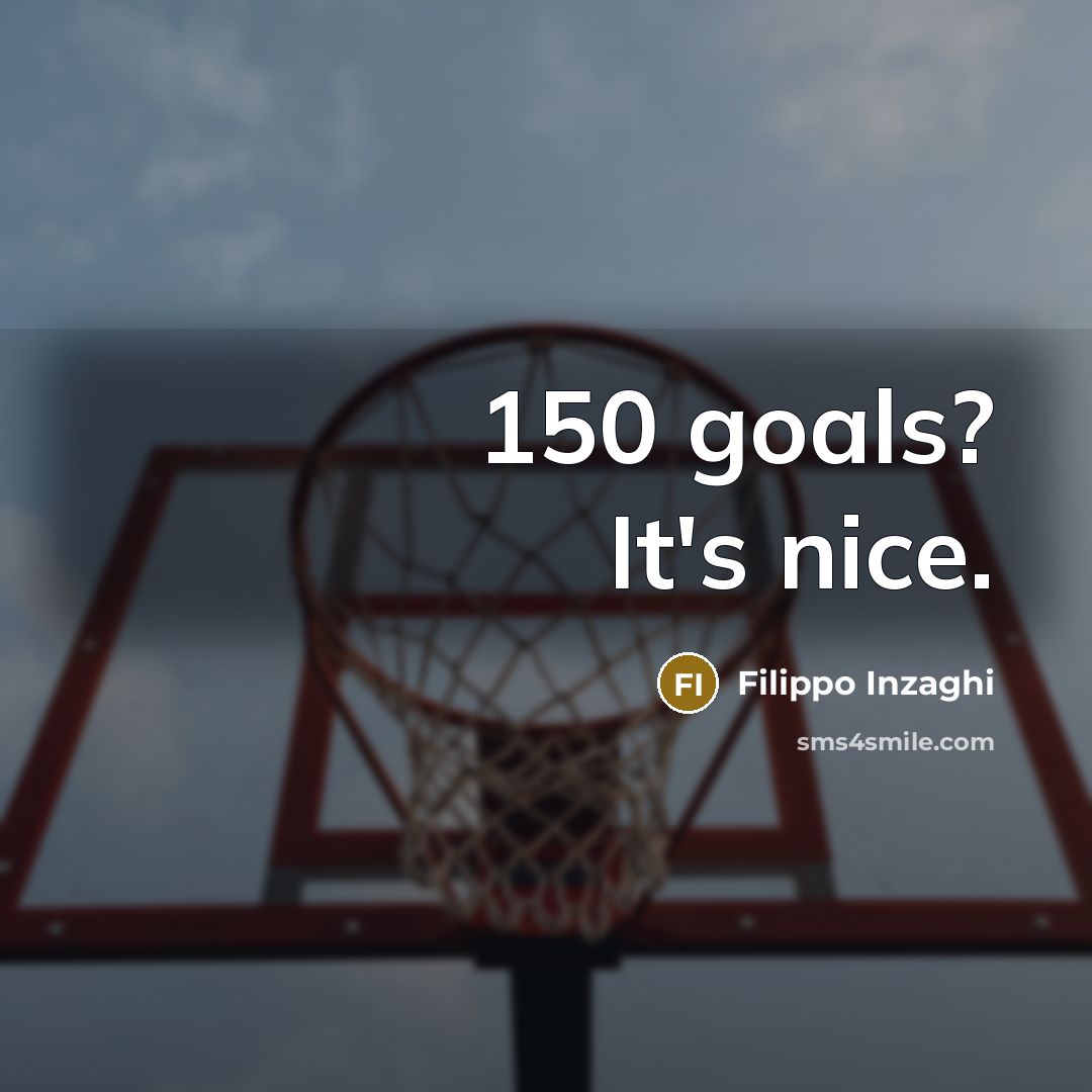 “150 goals? It's nice.…” quote by Filippo Inzaghi