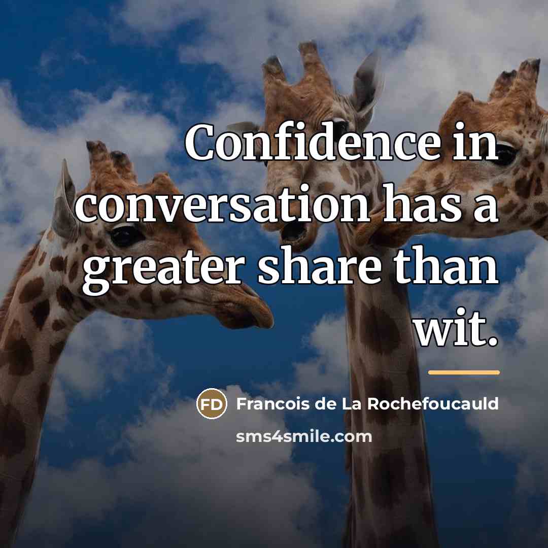 “Confidence in conversation has a greater share than wit.…” quote by Francois de La Rochefoucauld