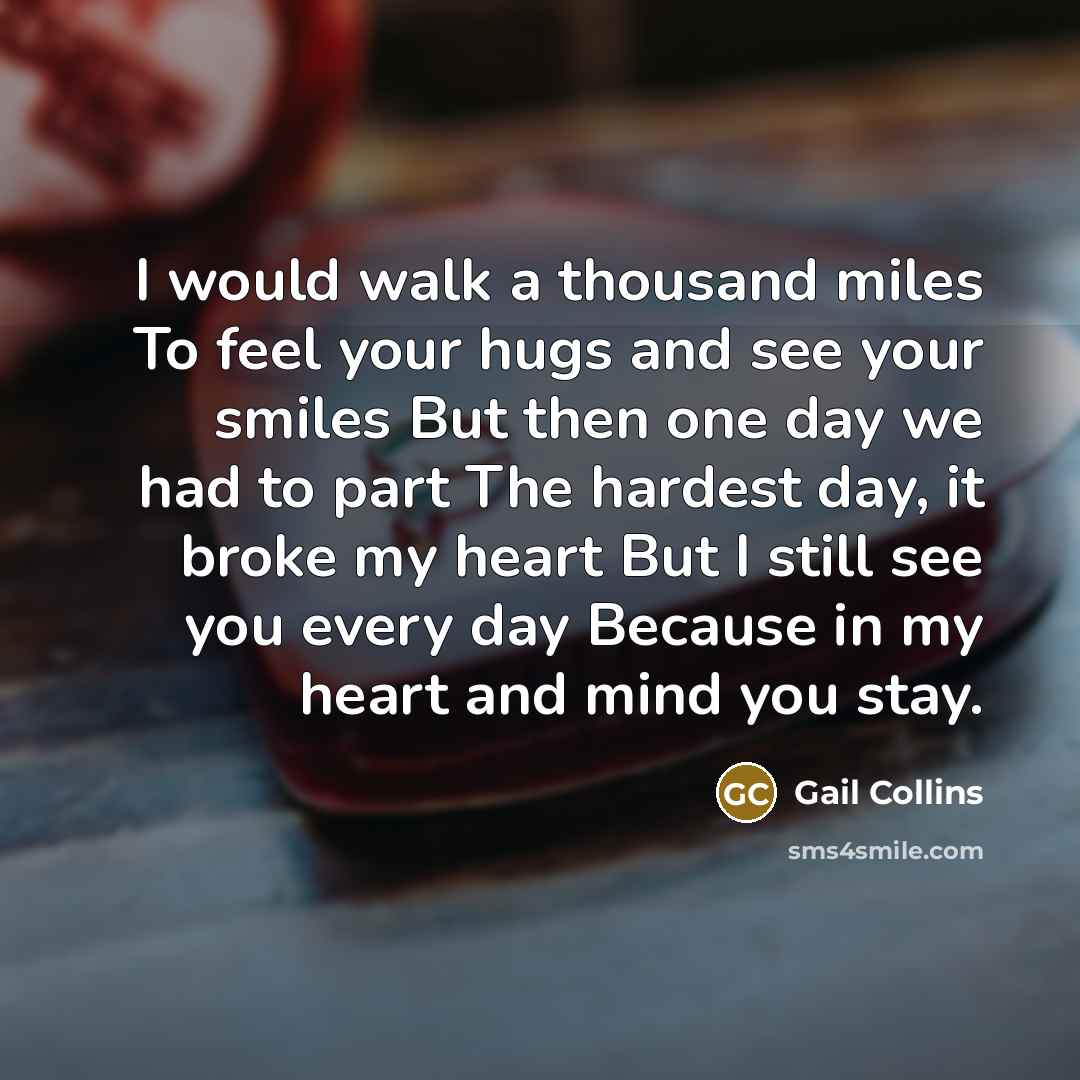 “I would walk a thousand miles To feel your hugs…” quote by Gail Collins