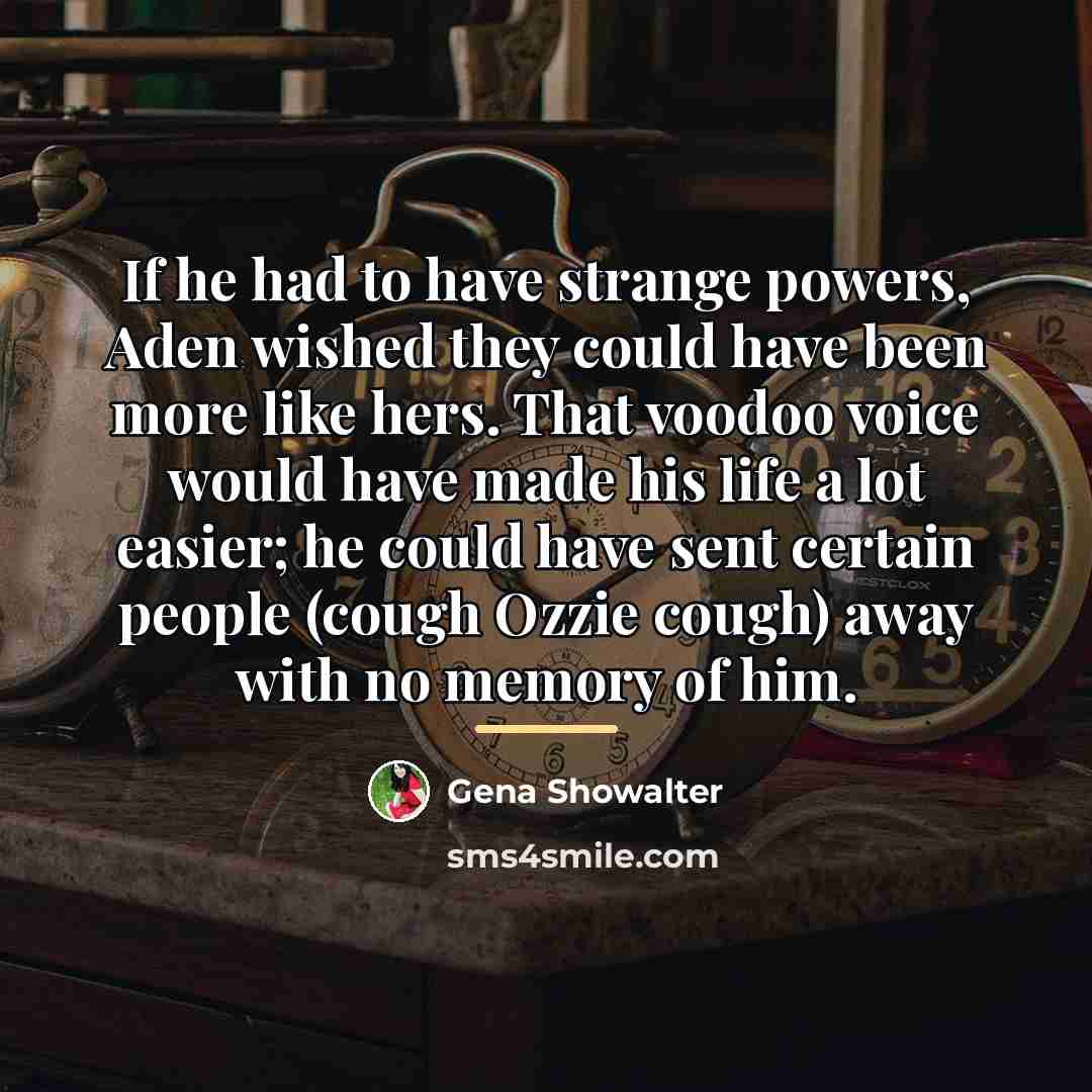 “If he had to have strange powers, Aden wished they…” quote by Gena Showalter