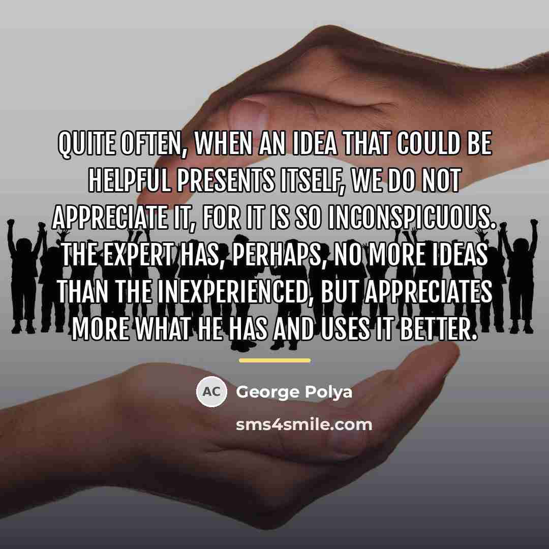 “Quite often, when an idea that could be helpful presents…” quote by George Polya