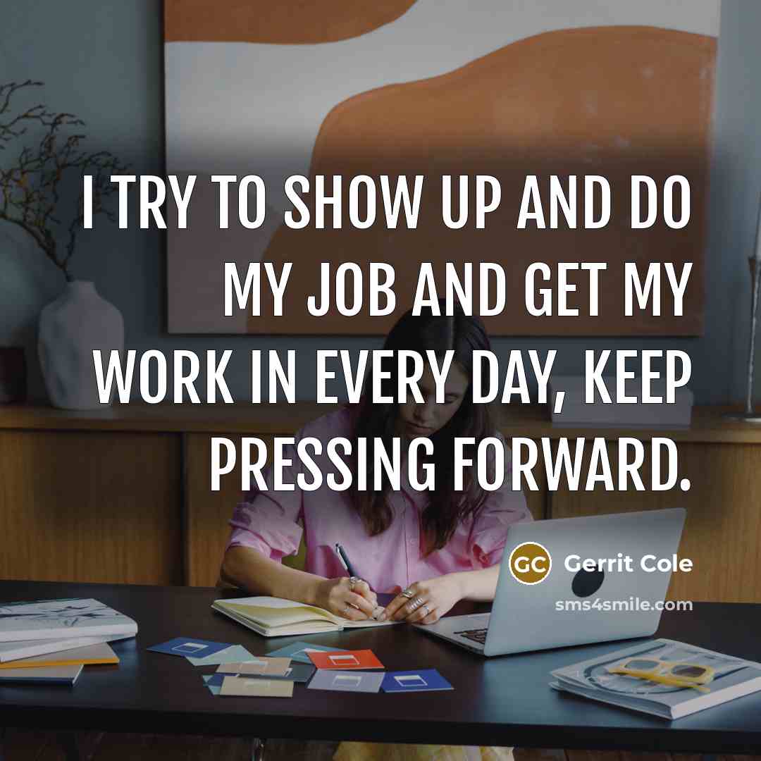 “I try to show up and do my job and…” quote by Gerrit Cole