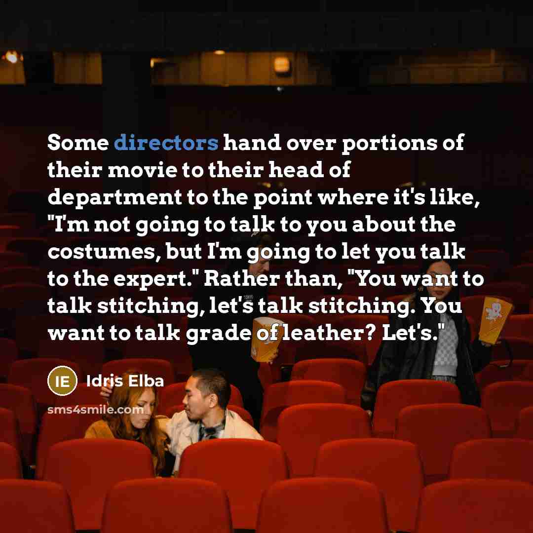 “Some directors hand over portions of their movie to their…” quote by Idris Elba