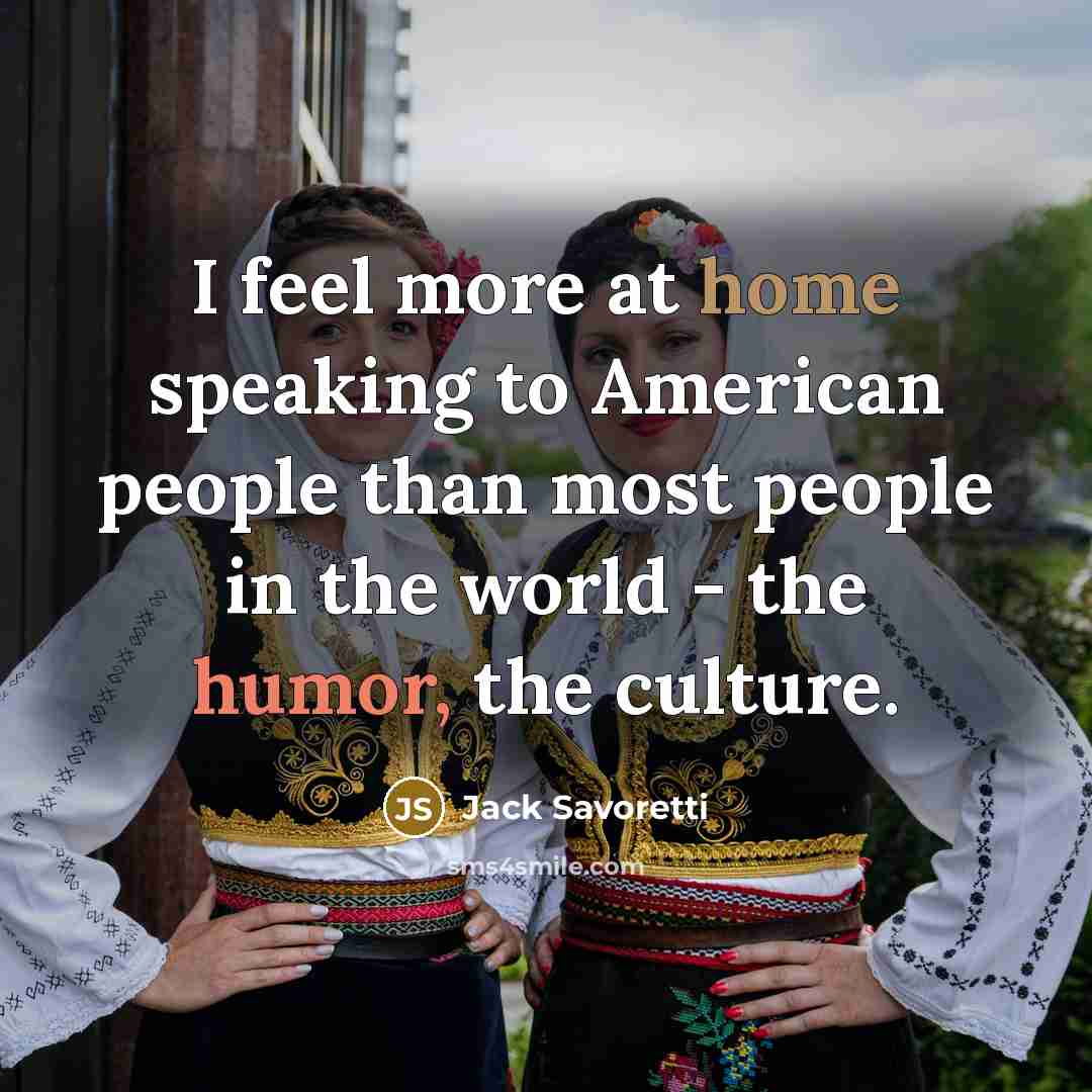 “I feel more at home speaking to American people than…” quote by Jack Savoretti