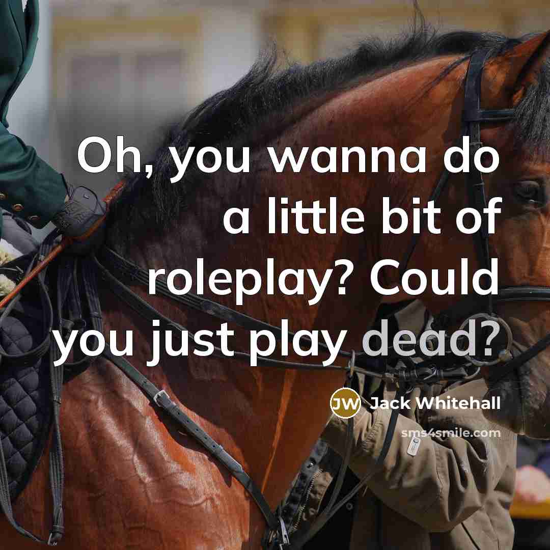 “Oh, you wanna do a little bit of roleplay? Could…” quote by Jack Whitehall