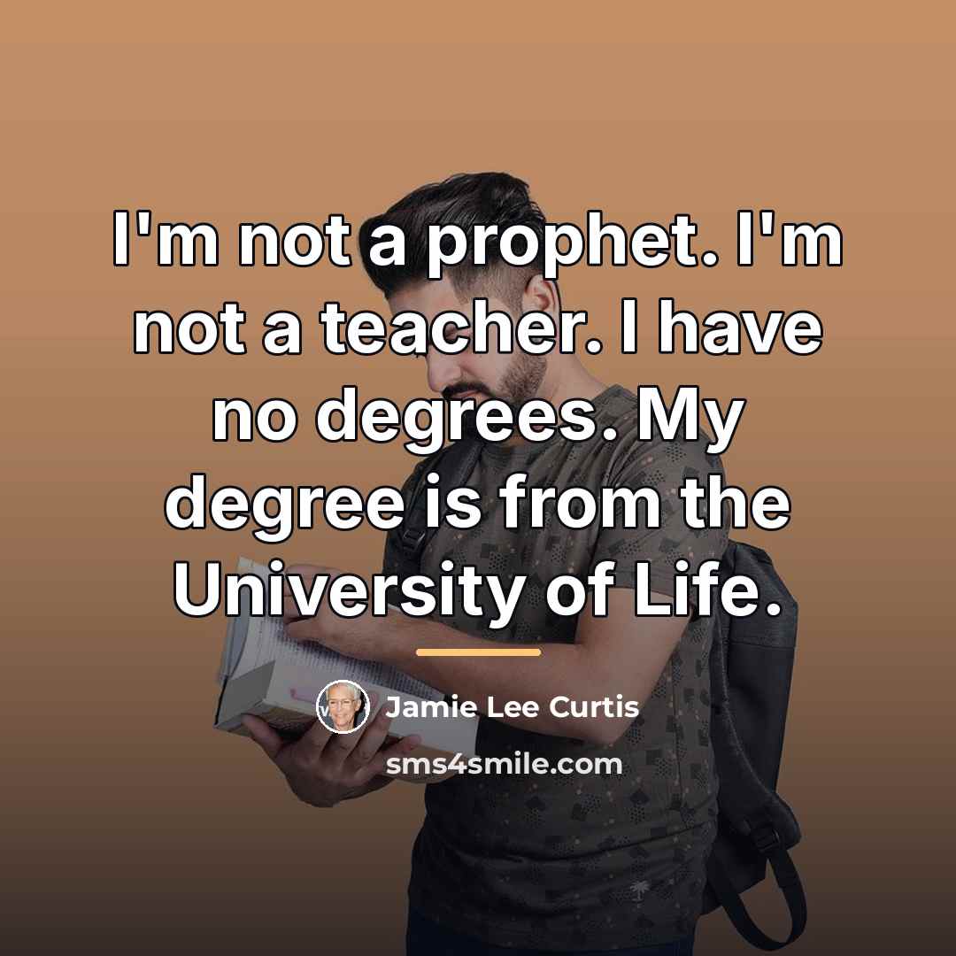 “I'm not a prophet. I'm not a teacher. I have…” quote by Jamie Lee Curtis