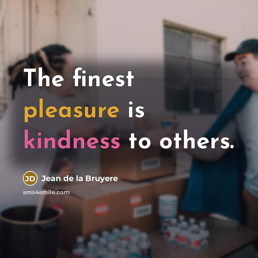 “The finest pleasure is kindness to others.…” quote by Jean de la Bruyere