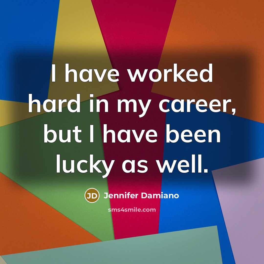 “I have worked hard in my career, but I have…” quote by Jennifer Damiano