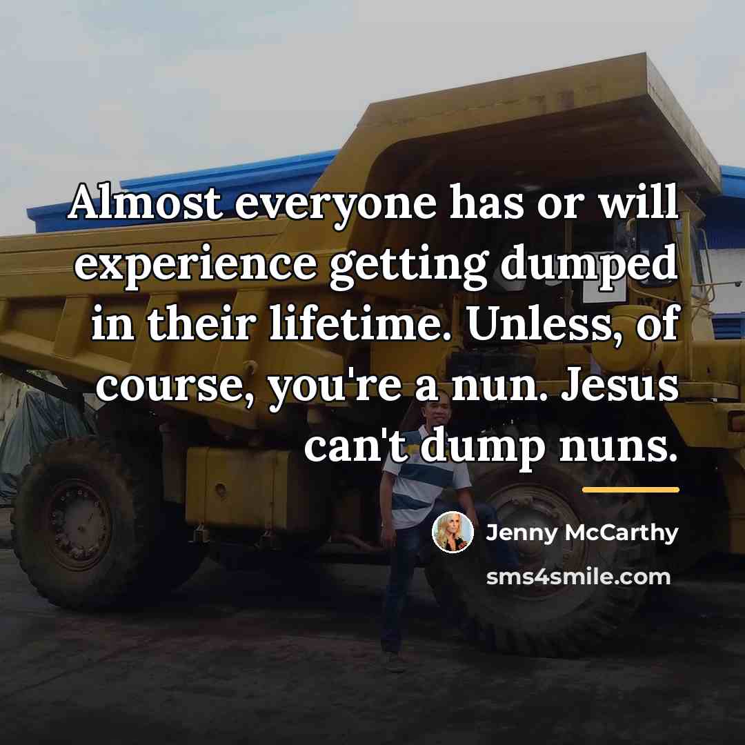 “Almost everyone has or will experience getting dumped in their…” quote by Jenny McCarthy