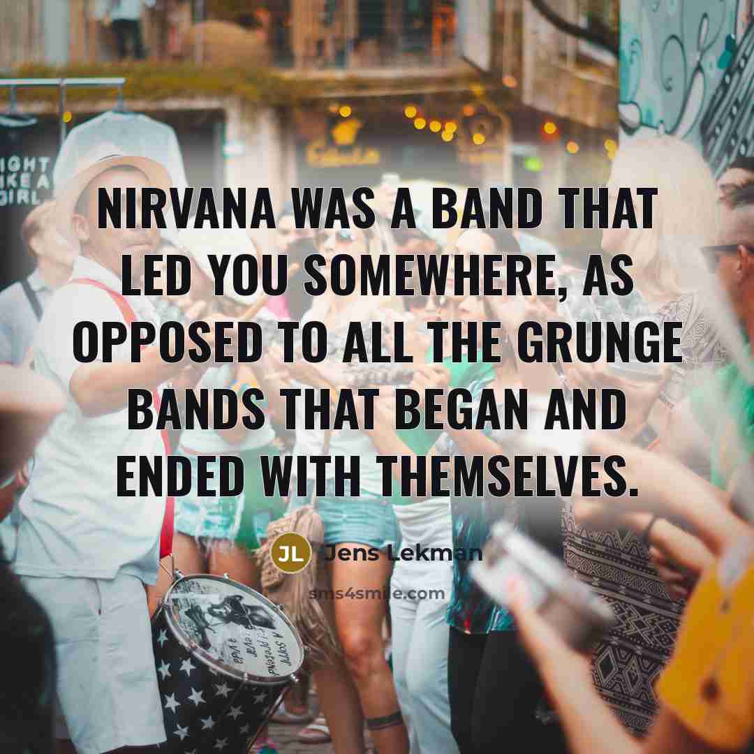 “Nirvana was a band that led you somewhere, as opposed…” quote by Jens Lekman