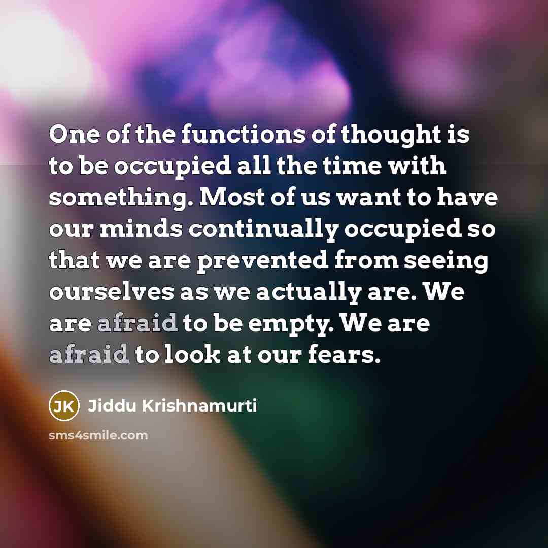 “One of the functions of thought is to be occupied…” quote by Jiddu Krishnamurti
