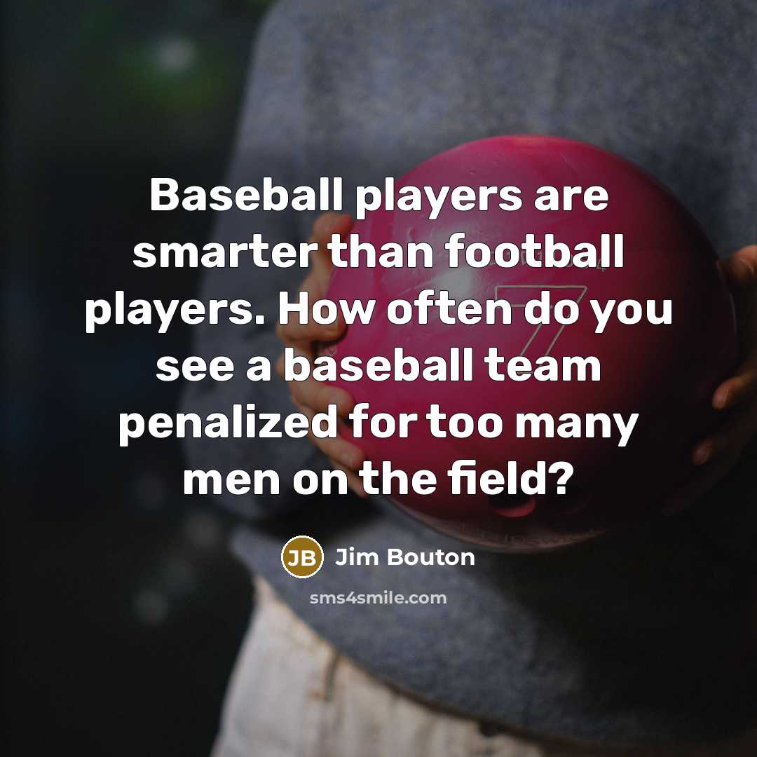 “Baseball players are smarter than football players. How often do…” quote by Jim Bouton