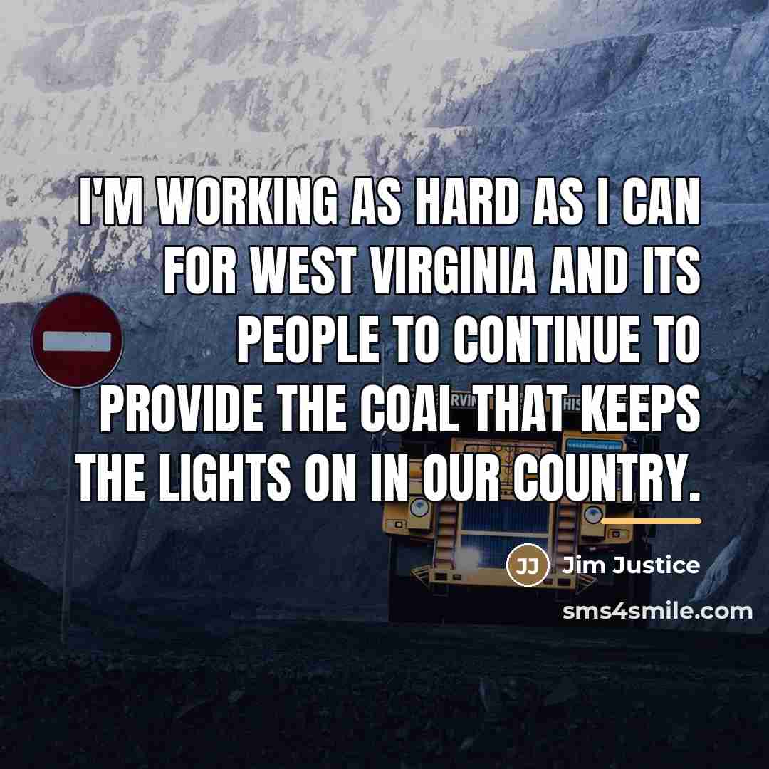 “I'm working as hard as I can for West Virginia…” quote by Jim Justice